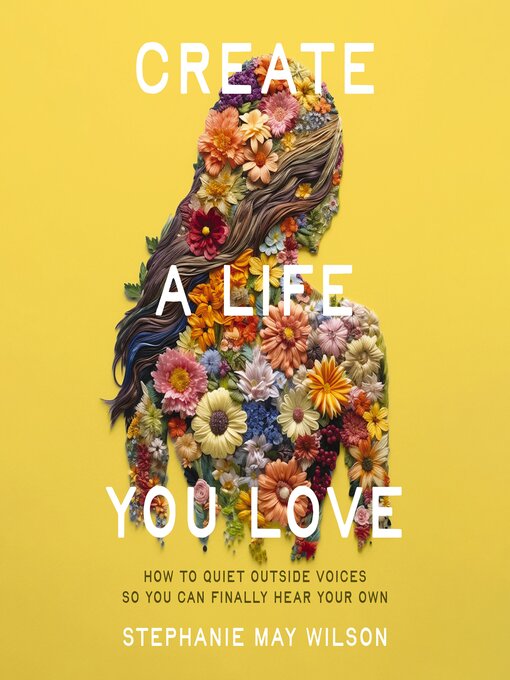 Title details for Create a Life You Love by Stephanie May Wilson - Available